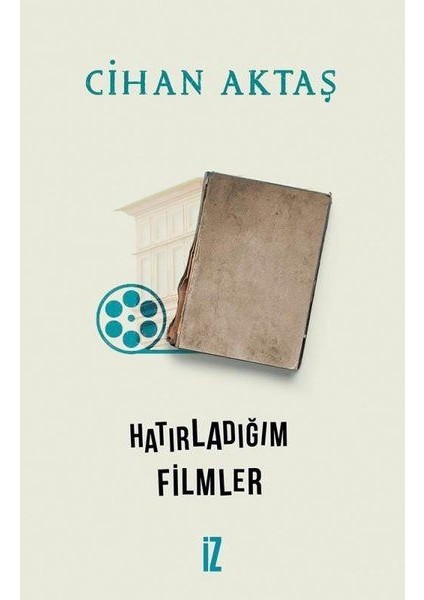 Hatırladığım Filmler - Piltan Teyze Sineması, Parasız Yatılı ve Sonrası - Cihan Aktaş