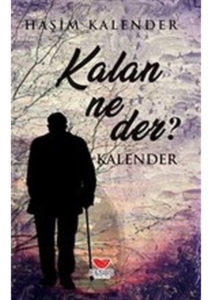 Kalan Ne Der? - Haşim Kalender