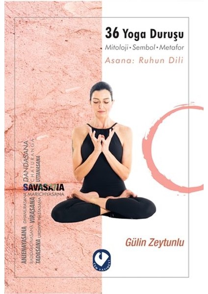 36 Yoga Duruşu - Mitoloji-Sembol-Metafor, Asana: Ruhun Dili - Gulin Zeytunlu