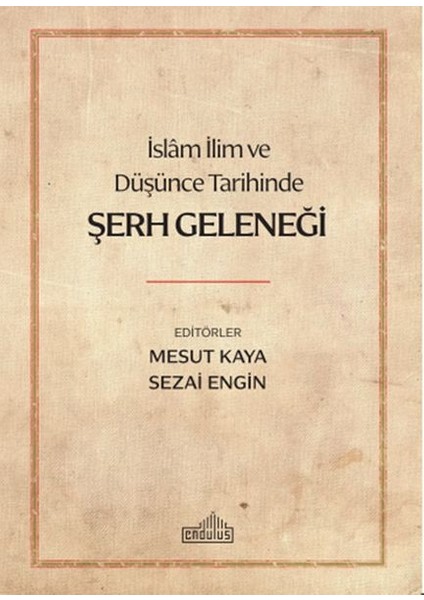 Islam Ilim ve Düşünce Tarihinde Şerh Geleneği - Sezai Engin