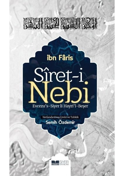 Siret-I Nebi - Evcezu’s-Siyer Li Hayri’l-Beşer - İbn Faris