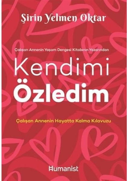 Kendimi Özledim: Çalışan Annenin Hayatta Kalma Kılavuzu - Şirin Yelmen Oktar