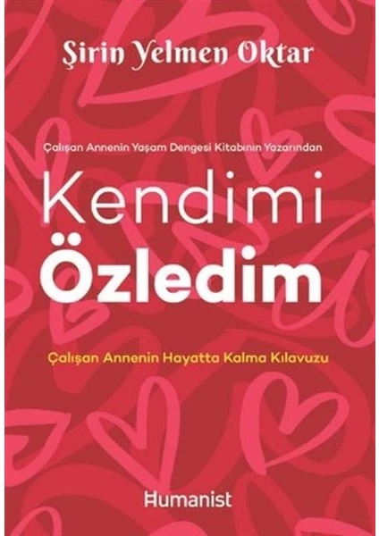 Kendimi Özledim: Çalışan Annenin Hayatta Kalma Kılavuzu - Şirin Yelmen Oktar