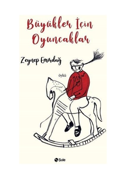 Büyükler Için Oyuncaklar - Zeynep Emirdağ