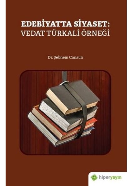 Edebiyatta Siyaset: Vedat Türkali Örneği - Şebnem Cansun
