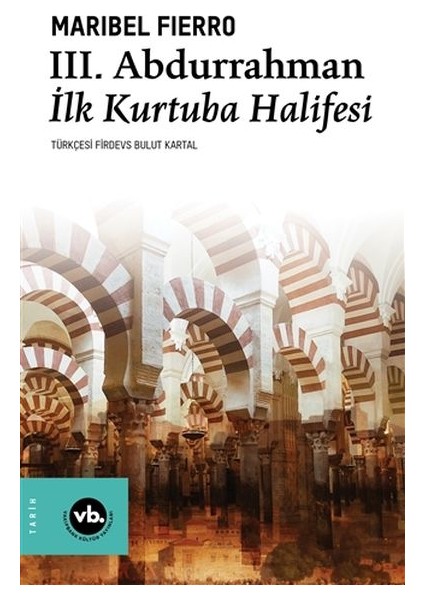 3. Abdurrahman Ilk Kurtuba Halifesi - Maribel Fierro