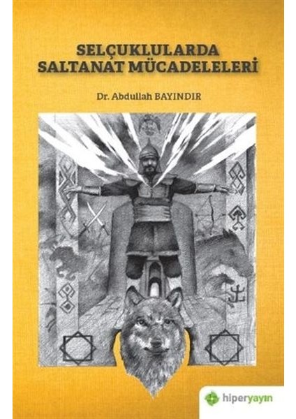 Selçuklularda Saltanat Mücadeleleri - Abdullah Bayındır