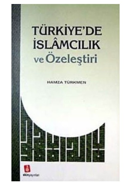 Türkiye'de Islamcılık ve Özeleştiri - Hamza Türkmen