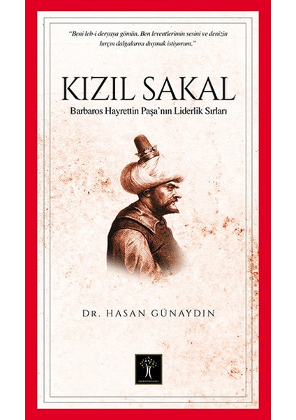 Kızıl Sakal Barbaros Hayrettin Paşa'nın Liderlik Sırları - Hasan Günaydın