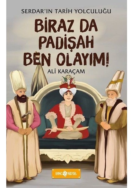 Birazda Padişah Ben Olayım! - Serdar'ın Tarih Yolculuğu - Ali Karaçam