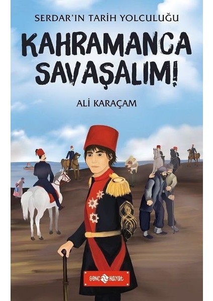 Kahramanca Savaşalım! - Serdar'ın Tarih Yolculuğu - Ali Karaçam
