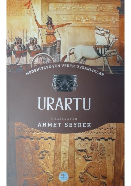 Urartu : Medeniyete Yön Veren Uygarlıklar - Ahmet Seyrek
