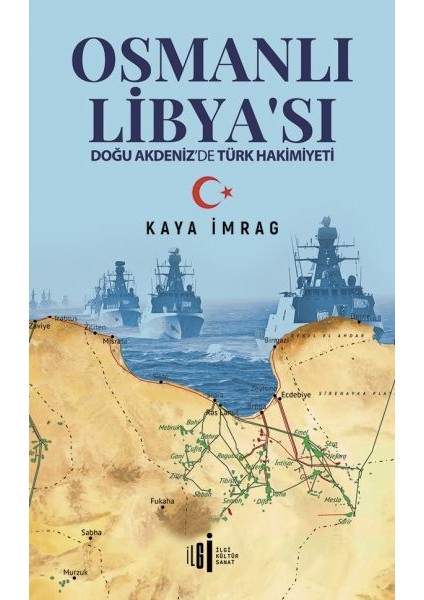 Osmanlı Libyası - Doğu Akdenizde Türk Hakimiyeti - Kaya Imrag