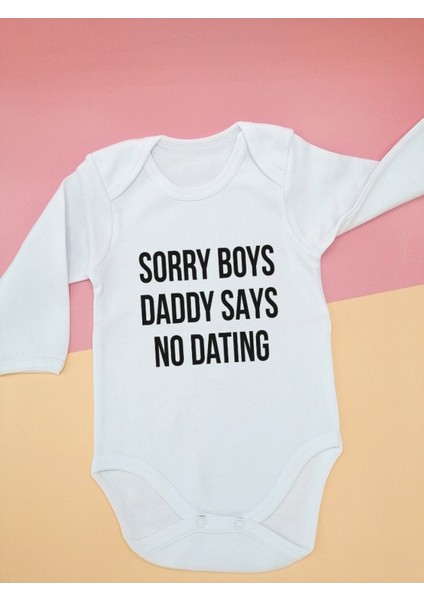Sorry Boys Daddy Says No Dating Baskılı Uzun Kollu Bebek Zıbın Body