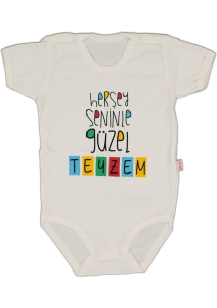 Bebek Kısa Kollu Herşey Seninle Güzel Teyzem Baskılı Body Body