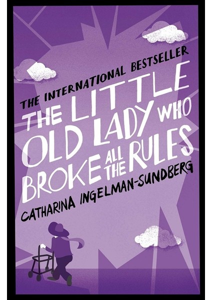 The Little Old Lady Who Broke All The Rules - Catharina Ingelman-Sundberg