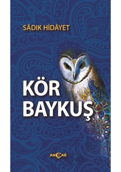 Akçağ Yayınları Kör Baykuş - Sâdık Hidayet