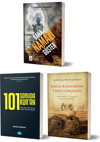 Bana Namazı Göster & 101 Soruda Kur'an & Kur'an Kıssalarının Tarihi Gerçekliği 3 Kitap Set 