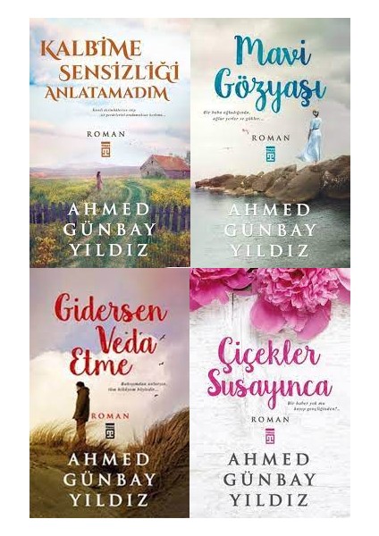 Kalbime Sensizliği Anlatamadım - Mavi Gözyaşı - Gidersen Veda Etme - Çiçekler Susayınca - Ahmed Günbay Yıldız - 4 Kitap