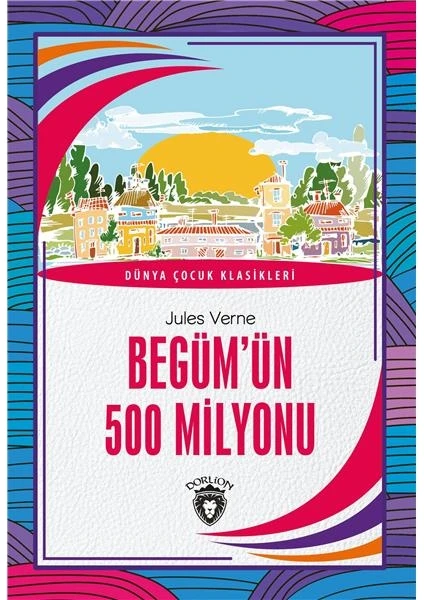 Dorlion Yayınları Begümün 500 Milyonu Dünya Çocuk Klasikleri (7-12 Yaş)