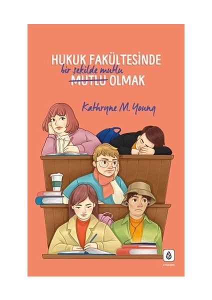 Hukuk Fakültesinde Bir Şekilde Mutlu Olmak - Kathryne M. Young