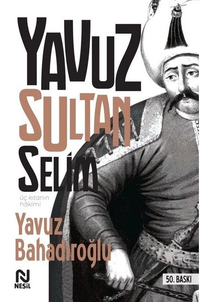 Yavuz Sultan Selim - Yavuz Bahadıroğlu