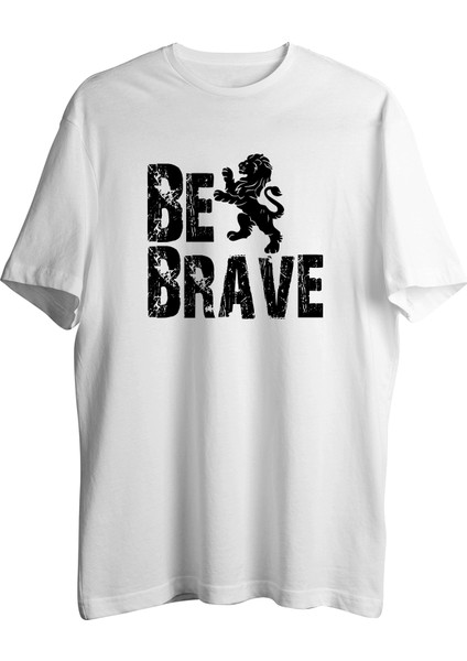 Be Brave Tişört
