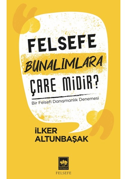 Felsefe Bunalımlara Çare Midir? - Ilker Altunbaşak