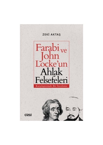 Farabi ve John Locke'un Ahlak Felsefeleri (Karşılaştırmalı Bir Inceleme) - Zeki Aktaş