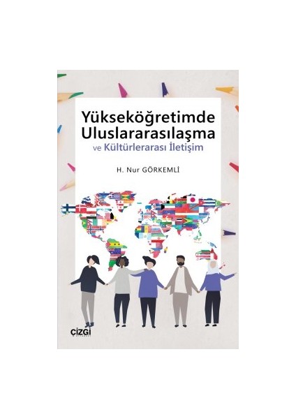 Yükseköğretimde Uluslararasılaşma ve Kültürlerarası Iletişim - H. Nur Görkemli