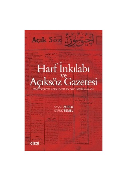 Harf Inkılabı ve Açıksöz Gazetesi (Modernleştirme Aracı Olarak Bir Fikir Gazetesinin Rolü) - Faruk Temel