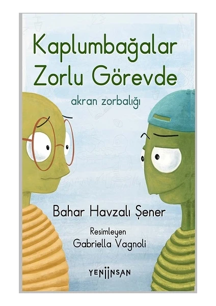 Yeni Insan Yayınları Kaplumbağalar Zorlu Görevde - Bahar Havzalı Şener