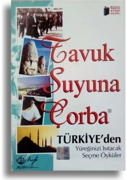 Tavuk Suyuna Çorba - Türkiye'den Yüreğinizi Isıtacak Seçme Öyküler - Ferhan Köroğlu