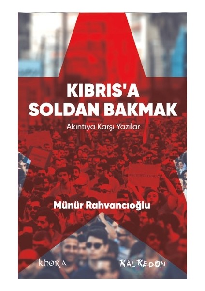 Kıbrıs'a Soldan Bakmak - Münür Rahvancıoğlu