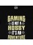 Gaming Is Not A Hobby Siyah Tişört 2