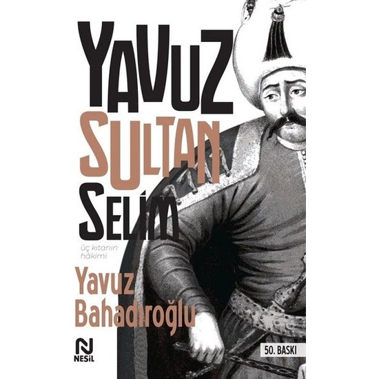 Yavuz Sultan Selim - Yavuz Bahadıroğlu