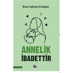 Çınaraltı Yayınları Buse Aybuke Erdoğan Annelik İbadettir Kitabı Normal Boy Türkçe Yayın Evi: Manevi Bölüm
