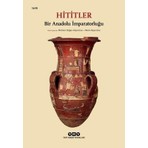 Hititler: Bir Anadolu İmparatorluğu