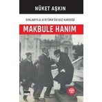 Makbule Hanım: Sırlarıyla Atatürk'ün Kız Kardeşi