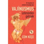 Pusula (Kişisel) Yayıncılık Vajinismus'un Üstesinden Gelmek A. Cem Keçe 462 Sayfa Normal Boy