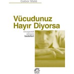 İletişim Yayınları İletişim Vücudunuz Hayır Diyorsa Gabor Mate Psikolojik ve Fizyolojik Süreçler
