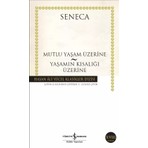 İş Bankası Kültür Yayınları Seneca Mutlu Yaşam Üzerine : Yaşamın Kısalığı Üzerine
