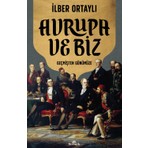 Kronik Kitap Avrupa Ve Biz İlber Ortaylı 256 Sayfa Türkçe Kitap Derin Tarihsel İnceleme
