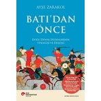 Batı’dan Önce Doğu Dünya Düzenlerinin Yükselişi ve Düşüşü - Ayşe Zarakol