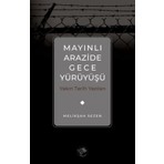 Mayınlı Arazide Gece Yürüyüşü -Yakın Tarih Yazıları - Melikşah Sezen