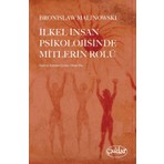 İlkel İnsan Psikolojisinde Mitlerin Rolü - Bronislaw Malinowski