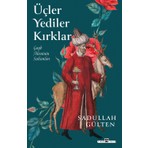 Timaş Tarih Üçler, Yediler, Kırklar - Sadullah Gülten