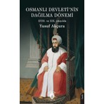 Osmanlı Devleti’nin Dağılma Dönemi (XVIII. ve XIX. Yüzyılda)  -  Yusuf Akçura