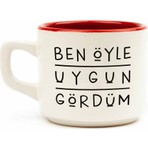 Palto Tasarım Ben Öyle Uygun Gördüm Beyaz Venüs Kupa-Hediyelik Kupa Fincan