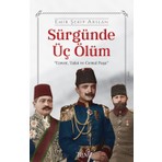 Truva Yayınları Sürgünde Üç Ölüm - Emir Şekip Arslan Ciltli Kitap 157 Sayfa Türkçe